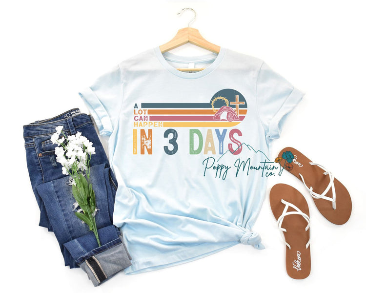 Alot Can Happen in Three Days Tee