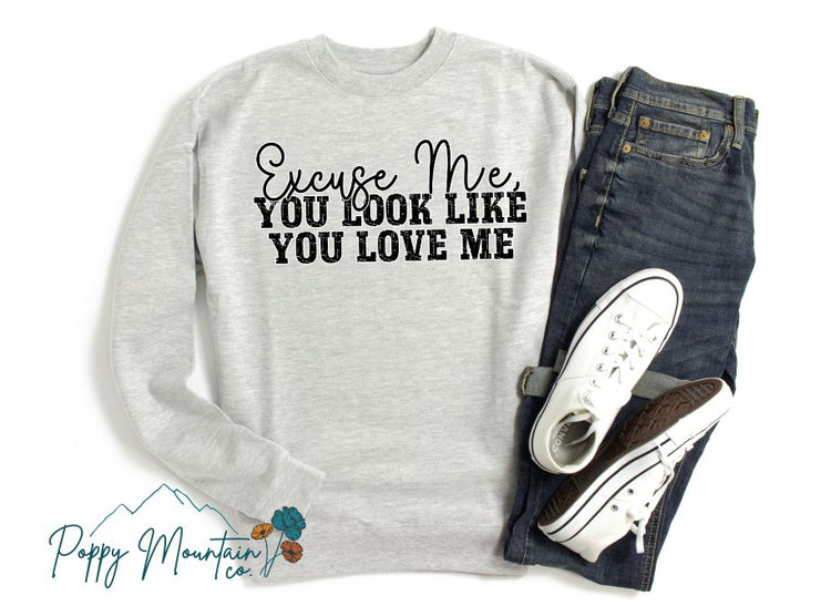Excuse Me You Look Like You Love Me Tee