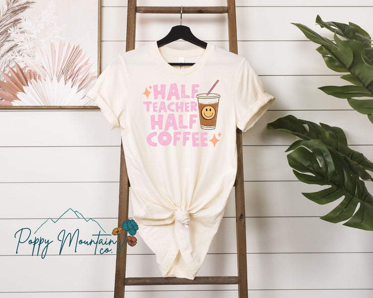 Half Teacher Half Coffee Tee