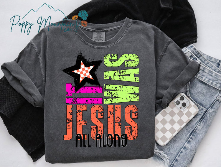 It Was Jesus All Along Tee