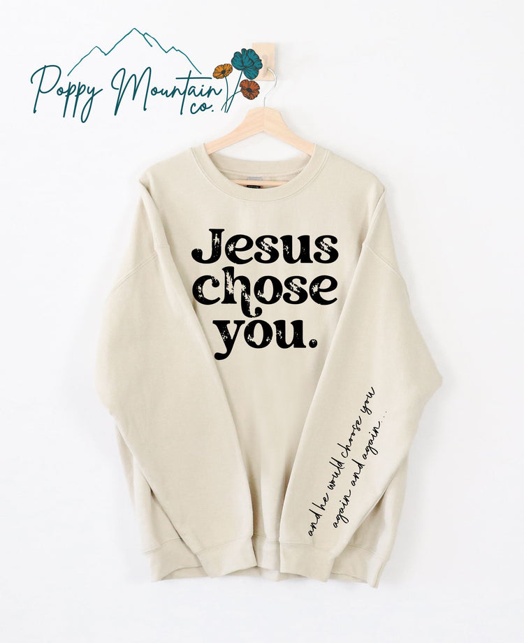 Jesus Chose You Sweatshirt