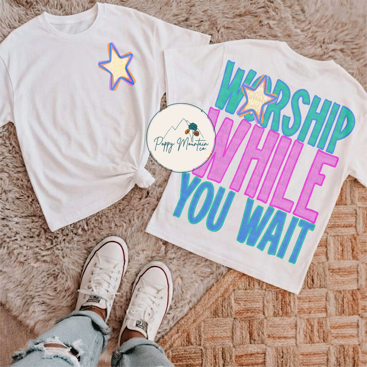 Worship While You Wait Tee