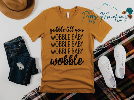 Gobble Til You Wobble Tee