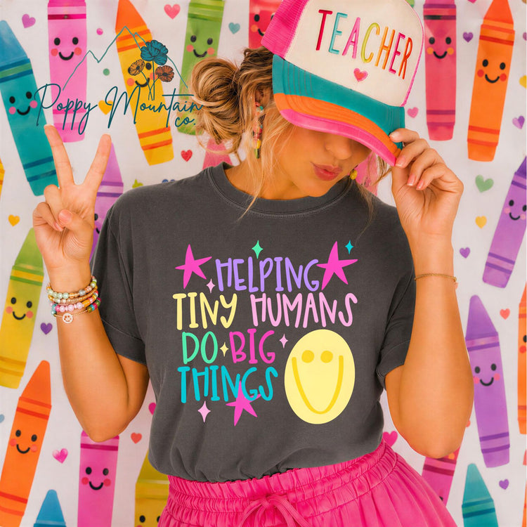 Helping Tiny Humans Do Big Things Tee
