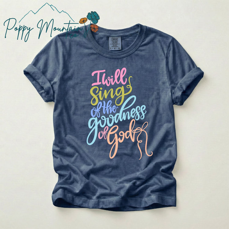 I Will Sing of the Goodness of God Tee