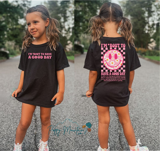KIDS I'm Bout To Have A Good Day Pink Smiley Tee