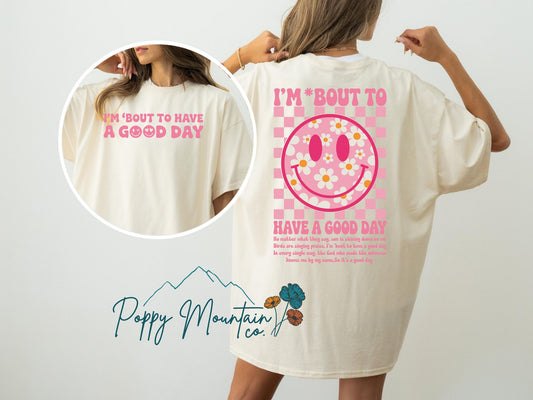 I'm Bout To Have a Good Day Pink Smiley Tee