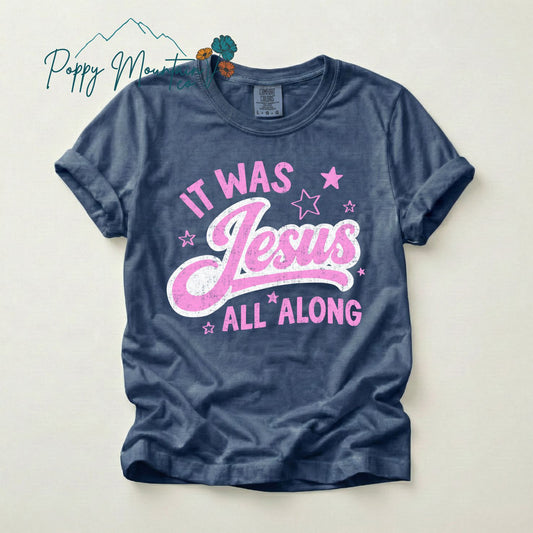 Retro It Was Jesus All Along Tee