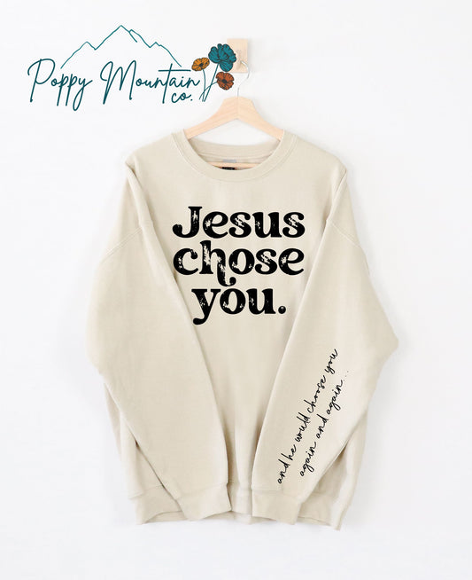 Jesus Chose You Sweatshirt