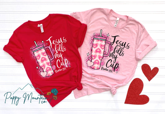 Jesus Fills My Cup Valentines Tee