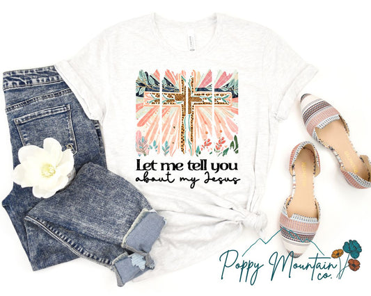 Let Me Tell You About My Jesus Brushstroke Tee