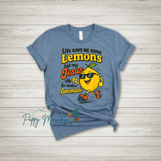 My Jesus He Be Makin' Lemonade Tee