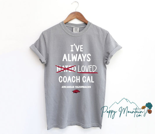 I've Always Hated Loved Coach Cal Tee