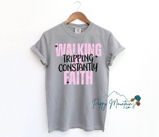 Walking By Faith Tripping Constantly Tee