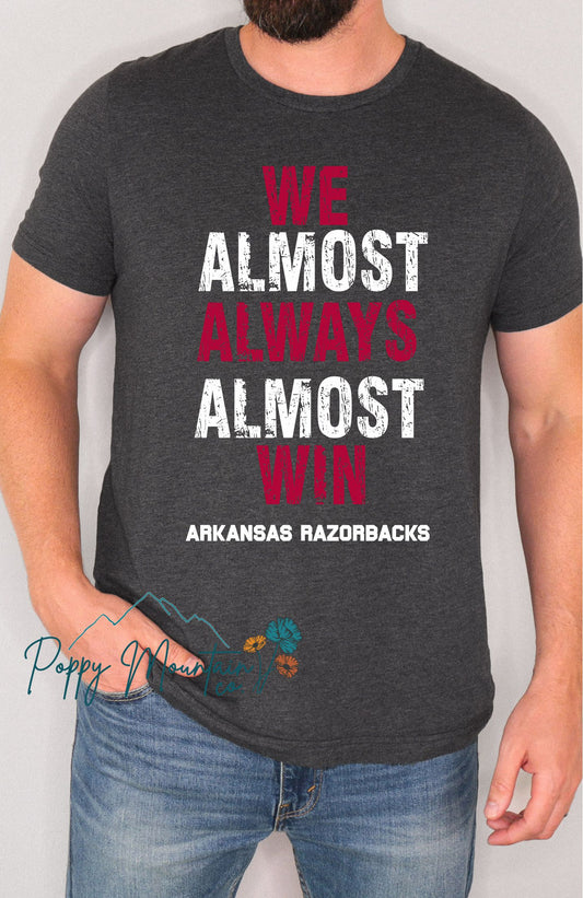We Almost Always Almost Win Tee