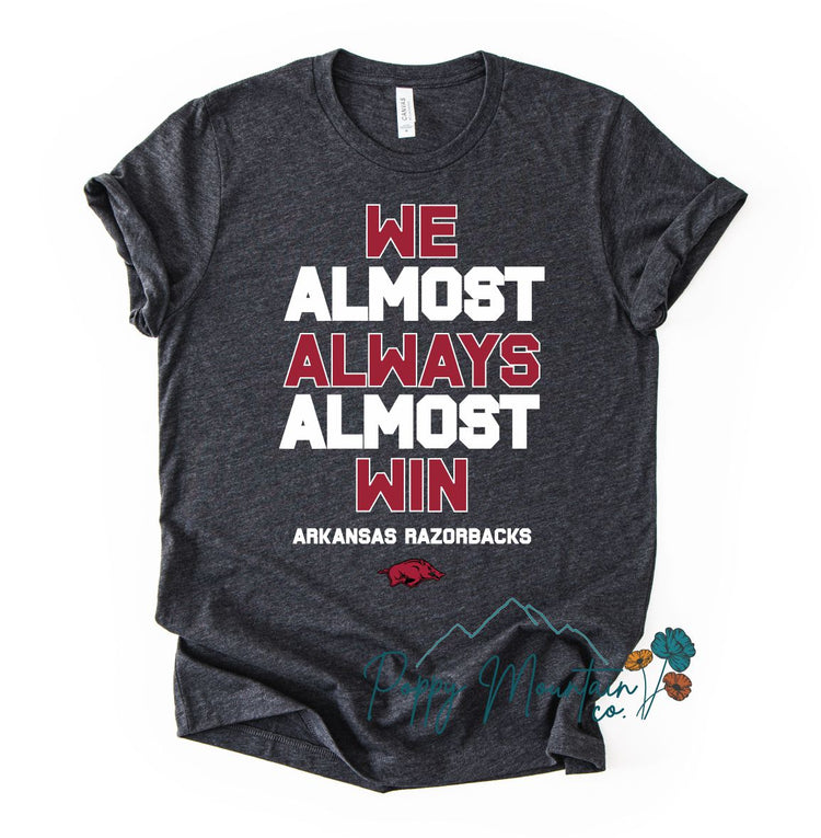 We Almost Always Almost Win Tee